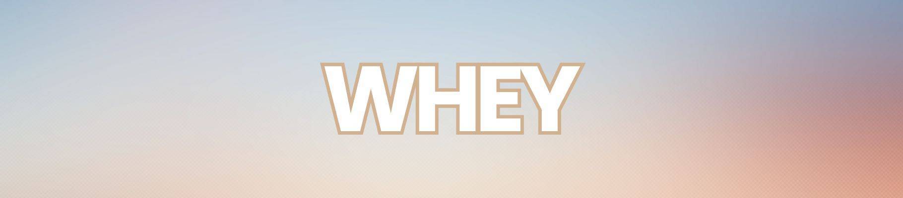 Whey