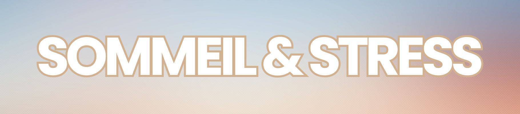 Sommeil & stress