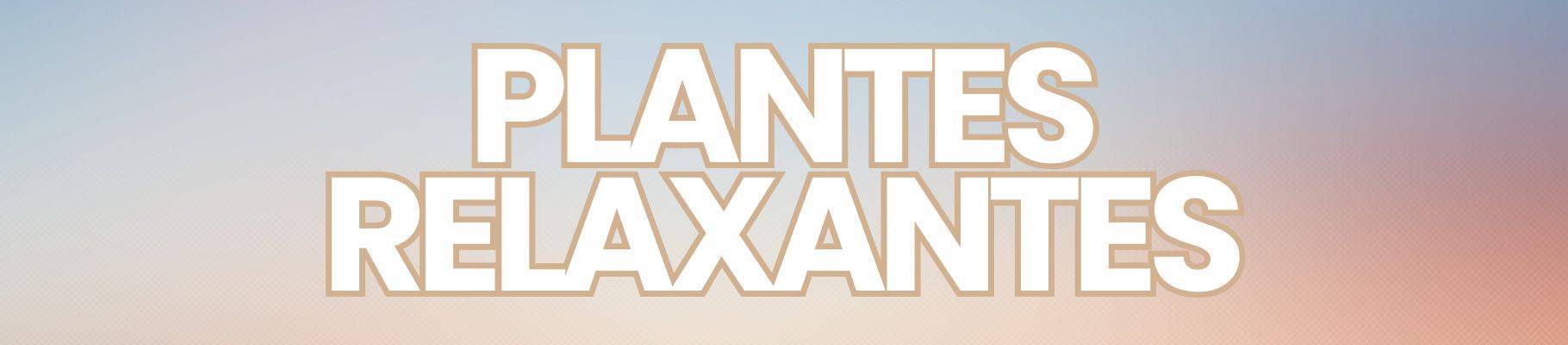 Plantes relaxantes
